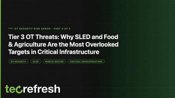Tier 3 OT Threats: Why State & Local Government and Food & Agriculture Are the Most Overlooked Targets in Critical Infrastructure