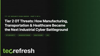 Tier 2 OT Threats: How Manufacturing, Transportation, & Healthcare Became the Next Industrial Cyber Battleground