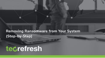 Removing Ransomware from Your System (Step-by-Step)