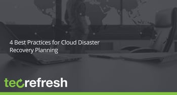 4 Best Practices for Cloud Disaster Recovery Planning