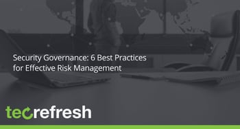 Security Governance: 6 Best Practices for Effective Risk Management