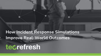 How Incident Response Simulations Improve Real-World Outcomes