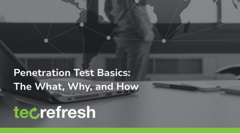 Penetration Test Basics: The What, Why, and How
