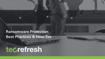 Ransomware Protection Best Practices & How-Tos
