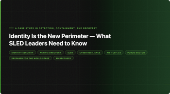 Identity Is the New Perimeter — What SLED Leaders Need to Know