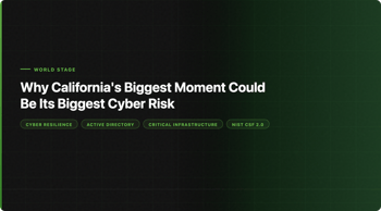 Why California's Biggest Moment Could Be Its Biggest Cyber Risk