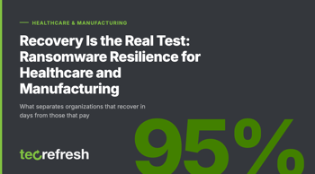 Recovery Is the Real Test: Ransomware Resilience for Healthcare and Manufacturing