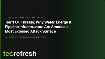 Tier 1 OT Threats: Why Water, Energy, & Pipeline Infrastructure Are America's Most Exposed Attack Surface